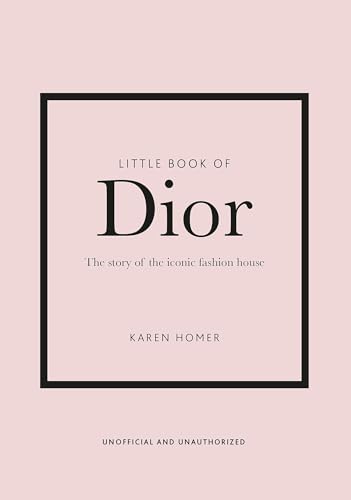 Little Book of Dior: The Story of the iconic fashion house (Little Books of Fashion)